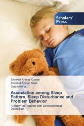 Association among Sleep Pattern, Sleep Disturbance and Problem Behavior: A Study on Persons with Developmental Disabilities