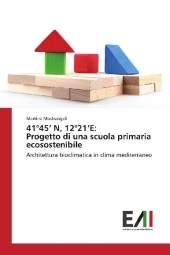 41°45' N, 12°21'E: Progetto di una scuola primaria ecosostenibile: Architettura bioclimatica in clima mediterraneo