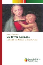 Um lavrar luminoso: A atuaç?o das Madonas na alma humana