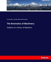 The Kinematics of Machinery: Outlines of a Theory of Machines