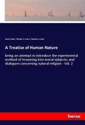A Treatise of Human Nature: being an attempt to introduce the experimental method of reasoning into moral subjects; and dialogues concerning natural religion - Vol. 2