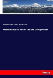 Mathematical Papers of the late George Green Mathematical Papers of the late George Green