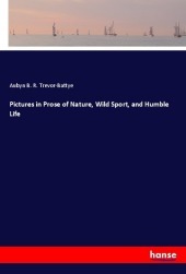 Pictures in Prose of Nature, Wild Sport, and Humble Life