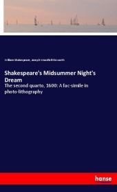 Shakespeare's Midsummer Night's Dream: The second quarto, 1600: A fac-simile in photo-lithography