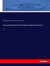 Letters and Papers Illustrative of the Reigns of Richard III and Henry VII: Vol. 2 Letters and Papers Illustrative of the Reigns of Richard III and Henry VII: Vol. 2
