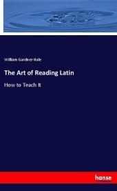 The Art of Reading Latin: How to Teach It The Art of Reading Latin: How to Teach It