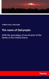 The name of Dalrymple:: With the genealogy of one branch of the family in the United States