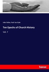 Ten Epochs of Church History: Vol. 7