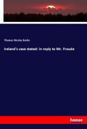 Ireland's case stated: in reply to Mr. Froude