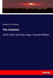 The Colonies: 1472-1750; with four maps. Seventh Edition