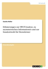 Erläuterungen zur SWOT-Analyse, zu asymmetrischen Informationen und zur Standortwahl für Dienstleister