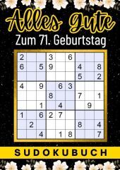 71 Geburtstag Geschenk | Alles Gute zum 71. Geburtstag - Sudoku: 150 Rätsel von leicht bis schwer Mit Lösungen | lustiges kleines Rätselbuch zum Verschenken | 71 Geburtstagsgeschenk für Frau, Mann, Vater, Mutter, Bruder, Schwester, Tante, Oma, Freunde, Großeltern, Kollegen. DE 71 Geburtstag Geschenk | Alles Gute zum 71. Geburtstag - Sudoku: 150 Rätsel von leicht bis schwer Mit Lösungen | lustiges kleines Rätselbuch zum Verschenken | 71 Geburtstagsgeschenk für Frau, Mann, Vater, Mutter, Bruder, Schwester, Tante, Oma, Freunde, Großeltern, Kollegen. DE