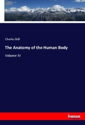 The Anatomy of the Human Body: Volume IV. DE
