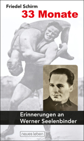 33 Monate: Erinnerungen an Werner Seelenbinder