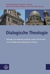 Dialogische Theologie: Beiträge zum Gespräch zwischen Juden und Christen und zur Bedeutung rabbinischer Literatur