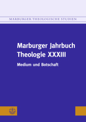 Marburger Jahrbuch Theologie XXXIII: Medium und Botschaft