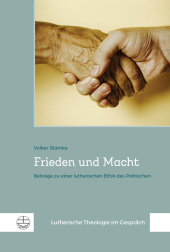 Frieden und Macht: Beiträge zu einer lutherischen Ethik des Politischen