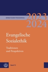 Jahrbuch Sozialer Protestantismus: Band 15 (2023/2024): Evangelische Sozialethik. Traditionen und Perspektiven