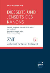 ZNT - Zeitschrift für Neues Testament 26. Jahrgang, Heft 51 (2023): Themenheft: Diesseits und jenseits des Kanons