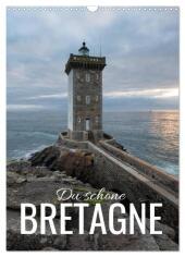 Du schöne Bretagne (Wandkalender 2024 DIN A3 hoch), CALVENDO Monatskalender: die schönsten Orte der Bretagne