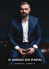 O Amigo do Papai: Histórias de Sexo Erótico Gay Explícito para Adultos em Portugu?s. DE