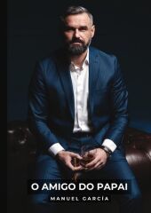 O Amigo do Papai: Histórias de Sexo Erótico Gay Explícito para Adultos em Portugu?s. DE