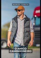 O Amigo Caminhoneiro: Histórias de Sexo Erótico Gay Explícito para Adultos em Portugu?s. DE