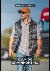 O Amigo Caminhoneiro: Histórias de Sexo Erótico Gay Explícito para Adultos em Portugu?s. DE