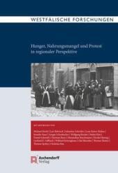 Westfälische Forschungen, Band 71-2021: Hunger, Nahrungsmittel und Protest in regionaler Perspektive