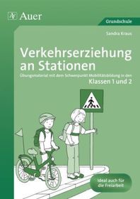 Verkehrserziehung an Stationen, Klassen 1 und 2: Übungsmaterial mit dem Schwerpunkt Mobilitätsausbildung in den Klassen 1 und 2. Grundschule. Ideal auch für die Freiarbeit