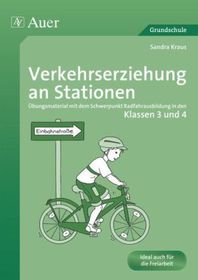 Verkehrserziehung an Stationen, Klassen 3 und 4: Übungsmaterial mit dem Schwerpunkt Radfahrausbildung in den Klassen 3 und 4. Grundschule. Ideal auch für die Freiarbeit