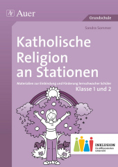 Katholische Religion an Stationen, Klasse 1 und 2 Inklusion: Materialien zur Einbindung und Förderung lernschwacher Schüler. Grundschule