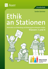 Ethik an Stationen, Klassen 3 und 4 Inklusion: Materialien zur Einbindung und Förderung lernschwacher Schüler