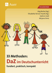 33 Methoden DaZ im Deutschunterricht: fundiert, praktisch, kompakt. Grundschule