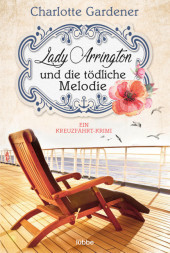 Lady Arrington und die tödliche Melodie: Ein Kreuzfahrt-Krimi
