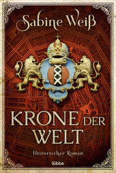 Krone der Welt: Historischer Roman