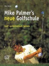 Mike Palmer's neue Golfschule: Golf systematisch lernen Mike Palmer's neue Golfschule: Golf systematisch lernen