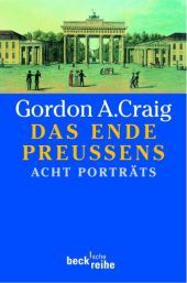 Das Ende Preussens: Acht Porträts