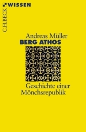 Berg Athos: Geschichte einer Mönchsrepublik Berg Athos: Geschichte einer Mönchsrepublik