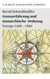 Grenzerfahrung und monarchische Ordnung: Europa 1200 - 1500