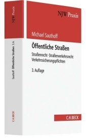 Öffentliche Straßen: Straßenrecht - Straßenverkehrsrecht - Verkehrssicherungspflichten