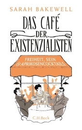Das Café der Existenzialisten: Freiheit, Sein und Aprikosencocktails