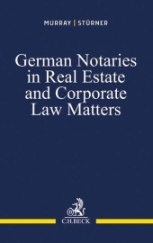 German Notaries in Real Estate and Corporate Law Matters: Preventative and Restorative Justice in Germany and the United States