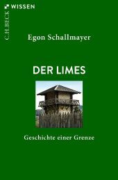 Der Limes: Geschichte einer Grenze