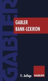 Gabler Bank Lexikon: Bank, Börse, Finanzierung Gabler Bank Lexikon: Bank, Börse, Finanzierung