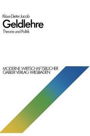 Geldlehre: Theorie und Politik: Theorie Und Politik Geldlehre: Theorie und Politik: Theorie Und Politik