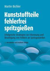 Kunststoffteile fehlerfrei spritzgießen: Erfolgreiche Strategien zur Erkennung und Beseitigung von Oberflächen-, mechanischen und maßlichen Fehlern an Spritzgußteilen Kunststoffteile fehlerfrei spritzgießen: Erfolgreiche Strategien zur Erkennung und Beseitigung von Oberflächen-, mechanischen und maßlichen Fehlern an Spritzgußteilen