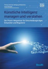 Künstliche Intelligenz managen und verstehen: Der Praxis-Wegweiser für Entscheidungsträger, Entwickler und Regulierer