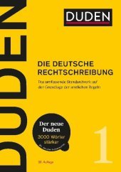 Duden - Die deutsche Rechtschreibung: Das umfassende Standardwerk auf der Grundlage der aktuellen amtlichen Regeln Duden - Die deutsche Rechtschreibung: Das umfassende Standardwerk auf der Grundlage der aktuellen amtlichen Regeln