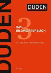 Duden - Das Bildwörterbuch: Die Gegenstände und ihre Benennung Duden - Das Bildwörterbuch: Die Gegenstände und ihre Benennung